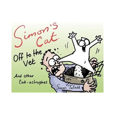 Simon's Cat Off to the Vet . . . and Other Cat-Astrophes
