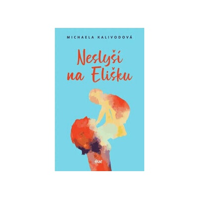 Neslyší na Elišku - Michaela Kalivodová