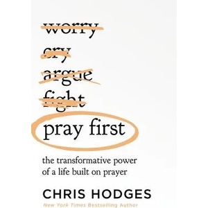 Pray First: The Transformative Power of a Life Built on Prayer (ISBN: 9781400221295)