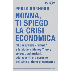 Nonna, ti spiego la crisi economica | Paolo Barnard (ISBN: 9788898891061)