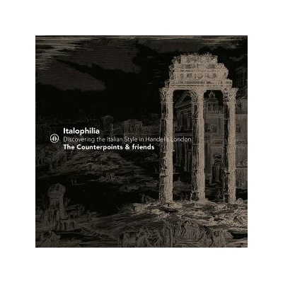Counterpoints - ITALOPHILIA - DISCOVERING THE ITALIAN STYLE IN HANDEL'S LONDON CD