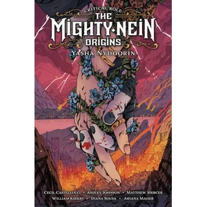 Critical Role: The Mighty Nein Origins - Yasha Nydoorin | Ashley Johnson, William Kirkby (ISBN: 9781506723792)