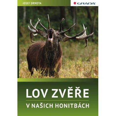 Lov zvěře v našich honitbách - Josef Drmota – Hledejceny.cz