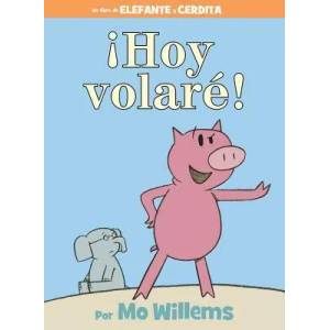 ! Hoy volare! (Spanish Edition) | Mo Willems, F. Isabel Campoy (ISBN: 9781484722879)