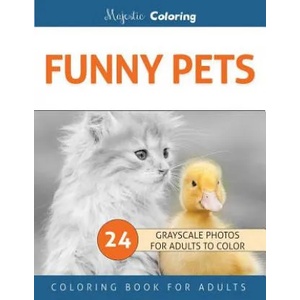 Funny Pets: Grayscale Photo Coloring Book for Adults | Majestic Coloring (2016)