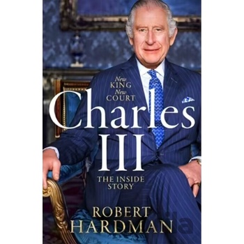 Charles III - Robert Hardman