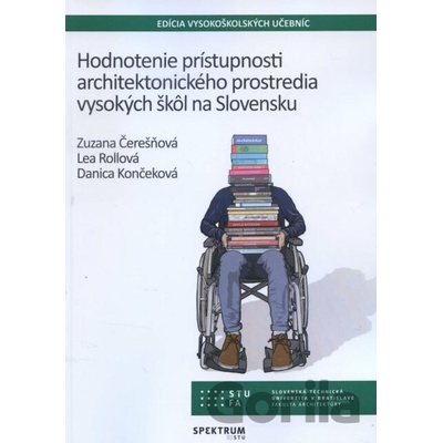 Hodnotenie prístupnosti architektonického prostredia vysokých škôl na Slovensku - Zuzana Čerešňová
