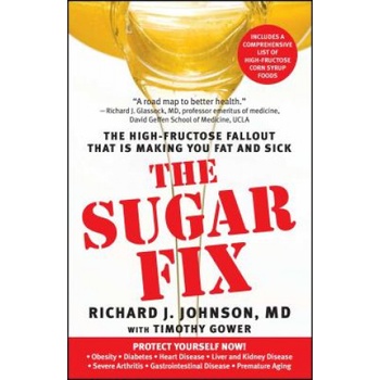 Sugar Fix: The High-Fructose Fallout That Is Making You Fat and Sick Johnson Richard J.Paperback
