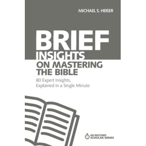 Brief Insights on Mastering the Bible | Michael S. Heiser (ISBN: 9780310566601)