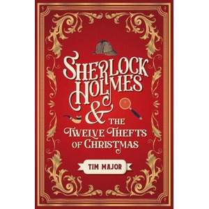Sherlock Holmes and the Twelve Thefts of Christmas | Tim Major (ISBN: 9781803361949)