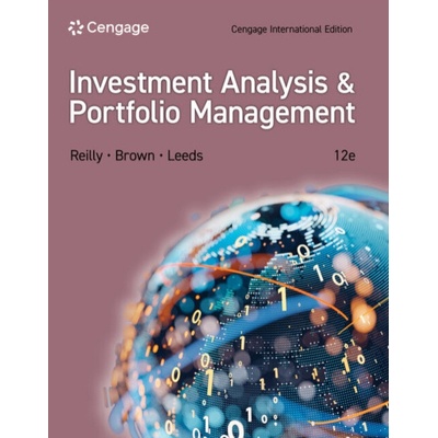Investment Analysis and Portfolio Management, Cengage International Edition - Reilly, Frank (University of Notre Dame) a Brown, Keith (University of Texas at Austin) a Leeds, Sanford (University of Te