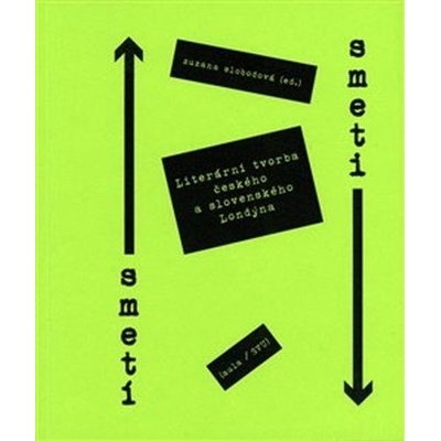 Zuzana Slobodová;Hynek Martinec Smetí / Smeti - Literární tvorba českého a slovenského Londýna