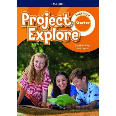 Project Explore Starter - Student's Book HU Edition - Sarah Phillips, Paul Shipton