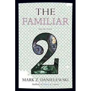 Familiar, Volume 2 Into The Forest | Mark Z. Danielewski (2015)