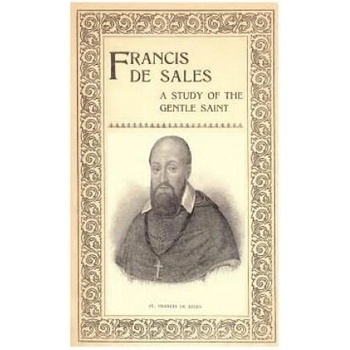 Image 1 of Francis de Sales: A Study of the Gentle Saint | Louise M Stackpool Kenny, Brother Hermenegild Tosf