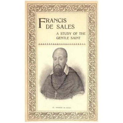 Francis de Sales: A Study of the Gentle Saint | Louise M Stackpool Kenny, Brother Hermenegild Tosf