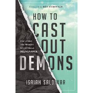 How to Cast Out Demons | Isaiah Saldivar (ISBN: 9781636414157)