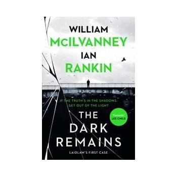 The Dark Remains - Rankin Ian Rankin, McIlvanney William McIlvanney, Canongate Books