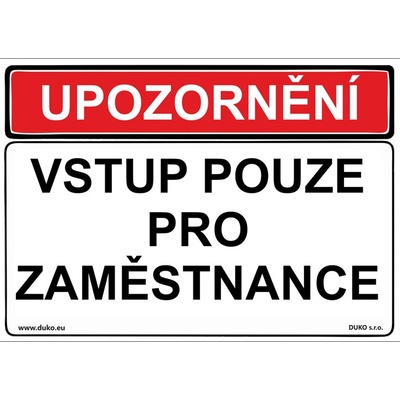 DUKO UPOZORNĚNÍ VSTUP POUZE PRO ZAMĚSTNANCE Formát: 297 x 210 mm, Materiál: plast 5 mm, samolepící vinylová fólie