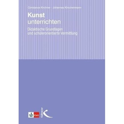 Kunst unterrichten - Kirchner, Constanze
