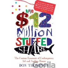 The $12 Million Stuffed Shark: The Curious Ec... - Don Thompson