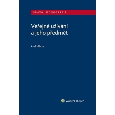 Veřejné užívání a jeho předmět - Mácha Aleš