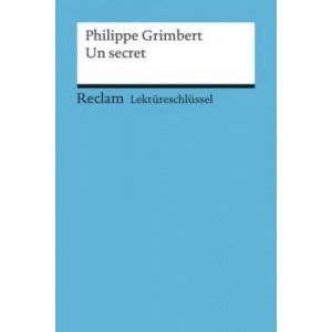 Lektüreschlüssel zu Philippe Grimbert: Un secret | Pia Keßler, Philippe Grimbert (ISBN: 9783150154410)