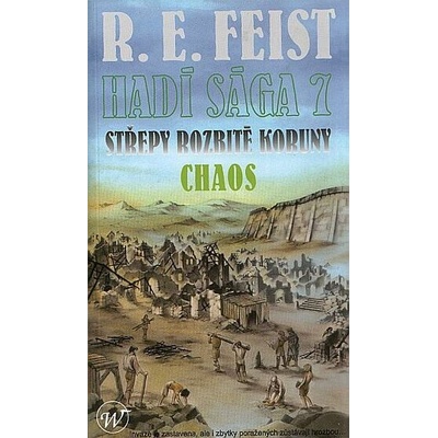 Hadí sága 7: Střepy rozbité koruny - Chaos - R.E. Feist