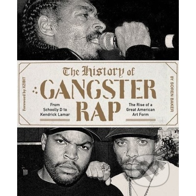The History of Gangster Rap - Soren Baker