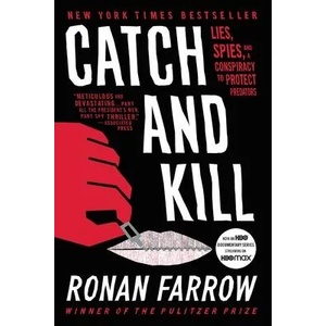 Catch and Kill : Lies, Spies, and a Conspiracy to Protect Predators | Ronan Farrow (ISBN: 9780316486644)