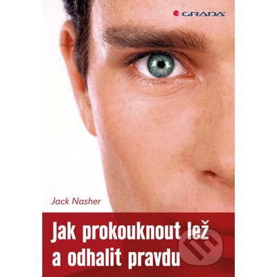 Jak prokouknout lež a odhalit pravdu - Jack Nasher – Zboží Mobilmania