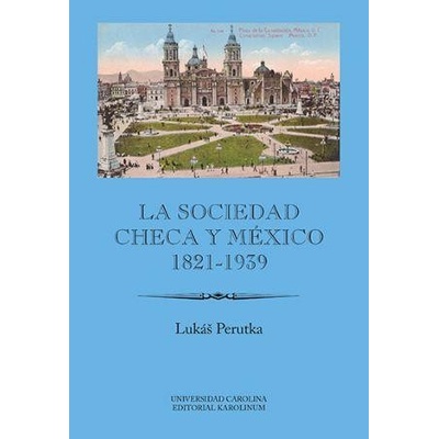 La sociedad checa y México, 18211939