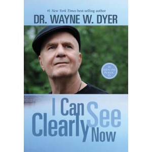 I Can See Clearly Now | Wayne W. Dyer (ISBN: 9781401944049)