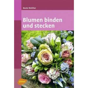 Blumen binden und stecken | Beate Walther (2010)