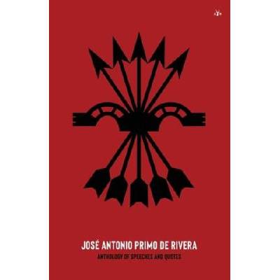 José Antonio Primo de Rivera, Anthology of Speeches and Quotes | José Antonio
