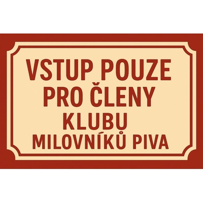 Plechová ceduľa Vstup pouze pro členy klubu - Milovníku piva