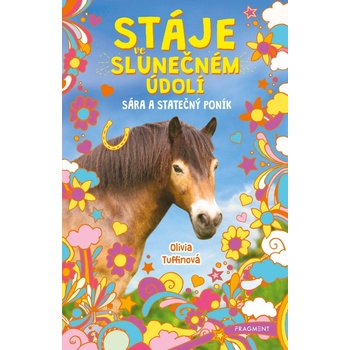 Stáje ve Slunečném údolí: Sára a statečný poník - Olivia Tuffin