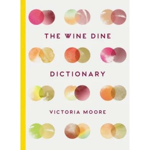 Wine Dine Dictionary | Victoria Moore (ISBN: 9781783782093)