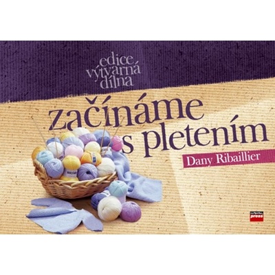 Začínáme s pletením - Dany Ribaillier