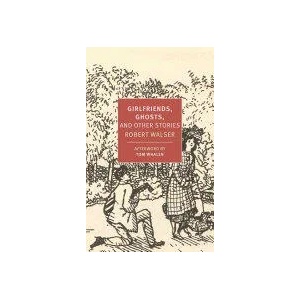 Girlfriends, Ghosts, And Other Stories | Robert Walser, Tom Whalen, Nicole Kongeter, Annette Wiesner (ISBN: 9781681370163)