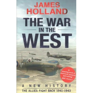 War in the West: A New History | James Holland (ISBN: 9780552169158)