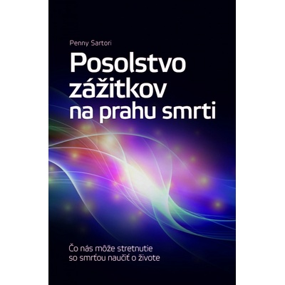 Posolstvo zážitkov na prahu smrti