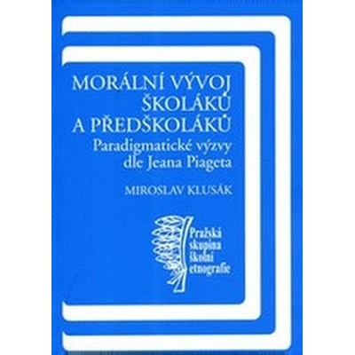 Morální vývoj školáků a předškoláků - Miroslav Klusák