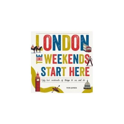 London, the Weekends Start Here - Jones, Tom
