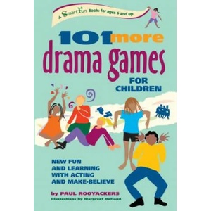 101 More Drama Games for Children: New Fun and Learning with Acting and Make-Believe | Paul Rooyackers, Margreet Hofland, Amina Marix Evans (ISBN: 9781630267421)