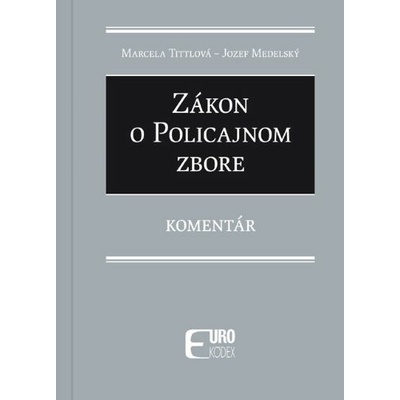 Zákon o policajnom zbore - Tittlová, Marcela, Medelský, Jozef
