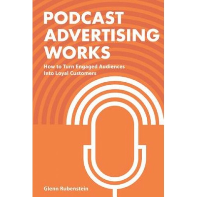 Podcast Advertising Works: How to Turn Engaged Audiences into Loyal Customers