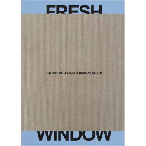 Fresh Window | Adrian Dannatt, Tabea Panizzi, Andres Pardey, Basel Museum Tinguely, Andres Pardey, Tabea Panizzi (ISBN: 9783991531432)