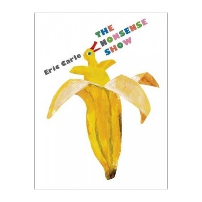 The Nonsense Show - Eric Carle - Hardcover