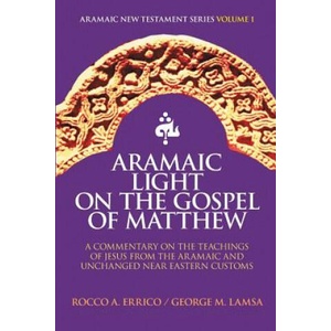 Aramaic Light on the Gospel of Matthew | Rocco A Errico, George M Lamsa (2000)